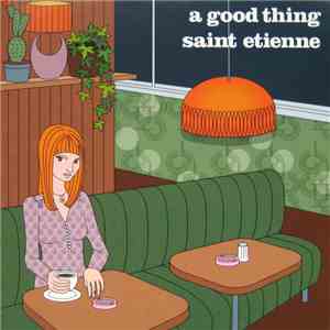 Saint Etienne - A Good Thing