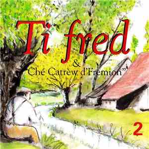 Ti Fred - 2 - Ti Fred & Ché Catrèw d'Frémion