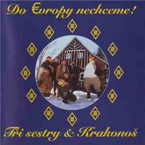 Tři Sestry & Krakonoš - Do Evropy Nechceme!