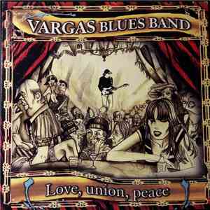 Vargas Blues Band - Love, Union, Peace