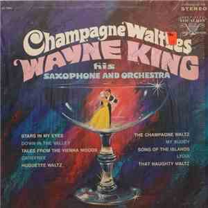 Wayne King, His Saxaphone And Orchestra - Champagne Waltzes