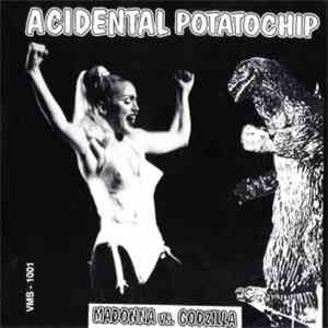 Acidental Potatochip - Madonna Vs. Godzilla