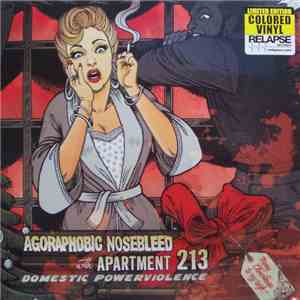 Agoraphobic Nosebleed / Apartment 213 - Domestic Powerviolence
