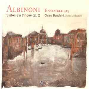 Albinoni, Ensemble 415, Chiara Banchini - Sinfonie A Cinque Op. 2
