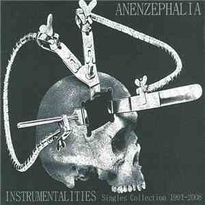 Anenzephalia - Instrumentalities (Singles Collection 1991-2008)