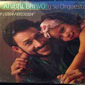 Anibal Bravo Y Su Orquesta - Mi Cosa Preciosa