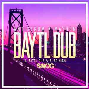 Antiserum X Mayhem  - BayTL Dub / So High