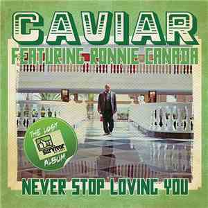 Caviar  Featuring Ronnie Canada - Never Stop Loving You