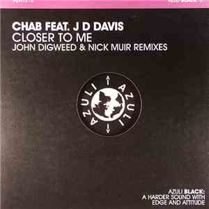 Chab Feat. JD Davis - Closer To Me (John Digweed & Nick Muir Remixes)