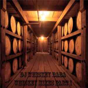 DJ Whiskey Baba - Whiskey Mixes Part 1
