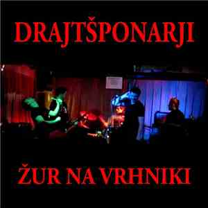 Drajtšponarji - Žur Na Vrhniki