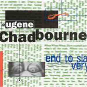 Eugene Chadbourne - End To Slavery
