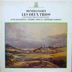 Felix Mendelssohn, Anne Queffélec, Pierre Amoyal, Frédéric Lodéon - Les Deux Trios Pour Piano, Violon & Violoncelle