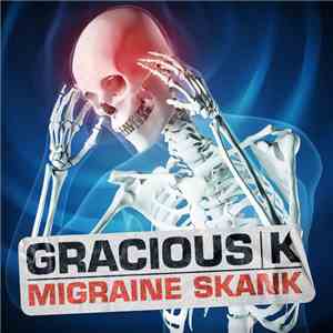 Gracious K - Migraine Skank