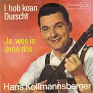 Hans Kollmannsberger - I Hob Koan Durscht / Ja, Wos Is Denn Dös