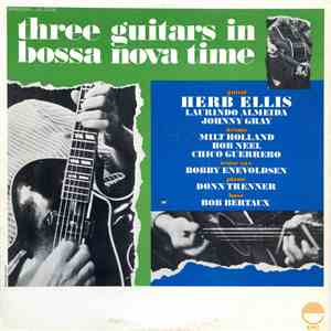 Herb Ellis, Laurindo Almeida, Johnny Gray - Three Guitars In Bossa Nova Tim ...