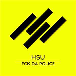 HSU - Fck Da Police