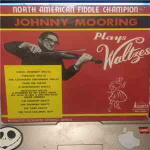 Johnny Mooring - North American Fiddle Champion Johnny Mooring Plays Waltze ...