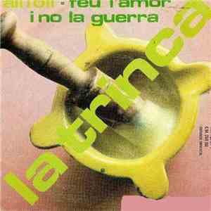 La Trinca - All I Oli / Feu L'Amor I No La Guerra