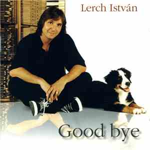 Lerch István - Good Bye
