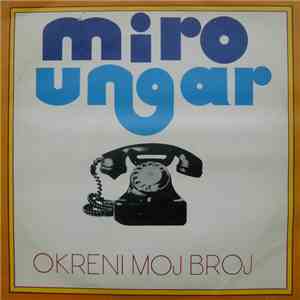 Miro Ungar - Okreni Moj Broj