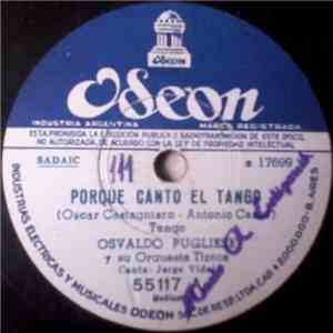 Osvaldo Pugliese Y Su Orquesta Típica - Porque Canto El Tango / Cadenas