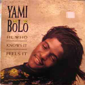 Yami Bolo - He Who Knows It Feels It