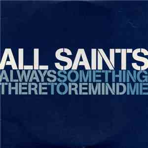 All Saints - Always Something There To Remind Me