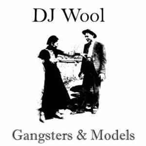 DJ Wool - Gangsters & Models