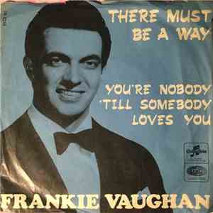 Frankie Vaughan - There Must Be A Way / You’re Nobody ‘Till Somebody Loves You