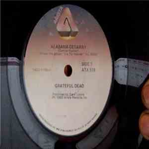 Grateful Dead - Alabama Getaway / Far From Me
