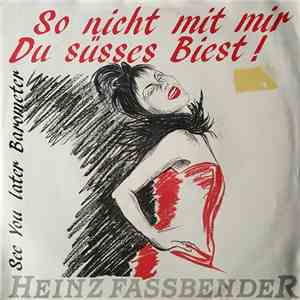 Heinz Fassbender - So Nicht Mit Mir Du Süsses Biest!