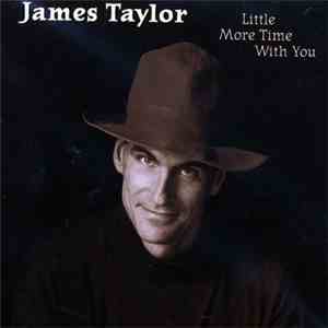 James Taylor  - Little More Time With You
