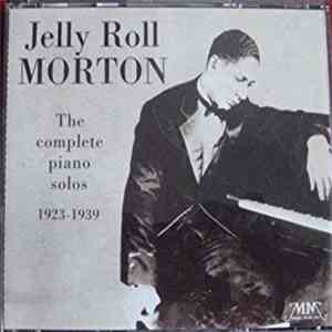 Jelly Roll Morton - The Complete Piano Solos 1923-1939