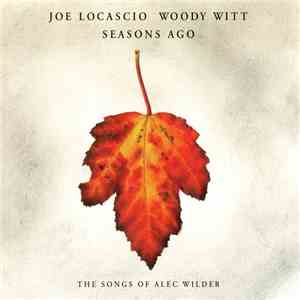 Joe LoCascio, Woodrow Witt - Seasons Ago: The Songs Of Alec Wilder