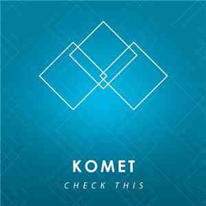 Komet  - Check This