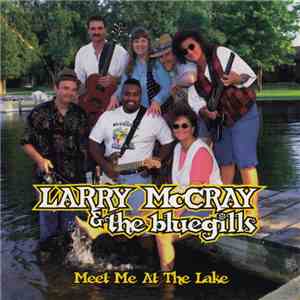 Larry McCray & The Bluegills - Meet Me at the Lake