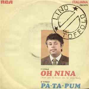 Lino Toffolo - Oh Nina (Vien Giù Da Basso Che Te Vogjo Ben) / Pa-Ta-Pum