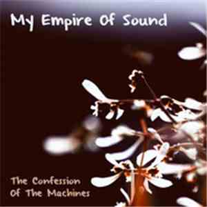 My Empire Of Sound - The Confession Of The Machines