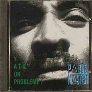 Pablo Master - Y A T-ll Un Probleme ?