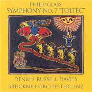 Philip Glass : Dennis Russell Davies, Bruckner Orchester Linz - Symphony No.7 