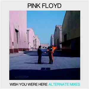 Pink Floyd - Wish You Were Here Alternate Mixes