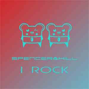 Spencer & Hill - I Rock