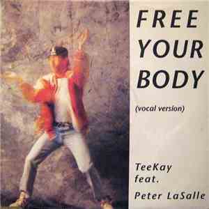 TeeKay Feat. Peter LaSalle - Free Your Body