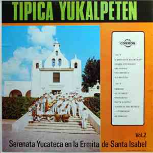 Tipica Yukalpeten - Serenata Yucateca En La Ermita De Santa Isabel Vol. 2