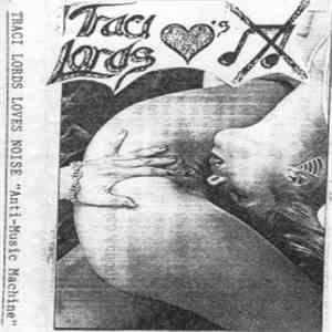 Traci Lords Loves Noise - Anti-Music Machine