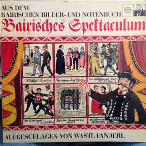 Wastl Fanderl - Bairisches Spektaculum