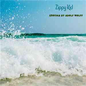 Zippy Kid - Erotika By Adolf Wolff