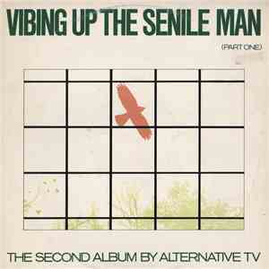 Alternative TV - Vibing Up The Senile Man (Part One)