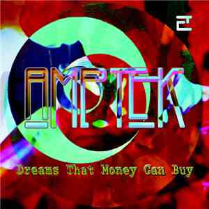 Amptek - Dreams That Money Can Buy